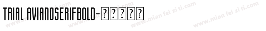 TRIAL AvianoSerifBold字体转换